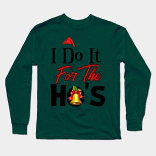 I Do It For The Ho's Long Sleeve T-Shirt